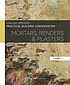 Practical building conservation. Mortars, renders... by  Alison Henry, (Lecturer) 