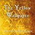 The yellow wallpaper Autor: Charlotte Perkins Gilman