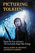 Picturing Tolkien : essays on Peter Jackson's... by  Janice M Bogstad 