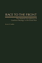 Race to the front : the materiel foundations of coalition strategy in the Great War, 1914-1918