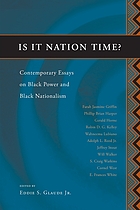 Is it nation time? : contemporary essays on black power and black nationalism