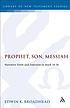 Prophet, Son, Messiah : narrative form and function... by  Edwin Keith Broadhead 