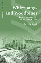 Whizzbangs and woodbines : tales of work and play on the Western Front