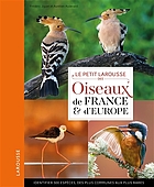 Le petit Larousse des oiseaux de France & d'Europe
