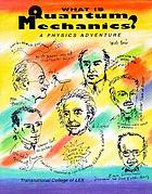 What is quantum mechanics? : a physics adventure