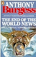The end of the world news : an entertainment by  Anthony Burgess 