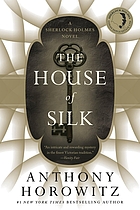 The house of silk : a Sherlock Holmes novel