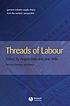 Threads of Labour : Garment Industry Supply Chains... by  Angela Hale 
