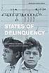 States of delinquency : race and science in the... by  Miroslava Chávez-García 