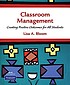 Classroom management : creating positive outcomes... by Lisa A Bloom