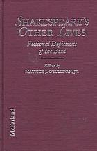 Shakespeare's other lives : an anthology of fictional depictions of the Bard