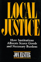 Local Justice : How Institutions Allocate Scarce Goods and Necessary Burdens