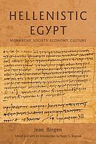 Hellenistic Egypt : monarchy, society, economy, culture