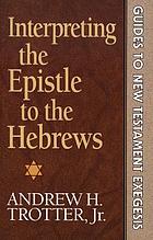 Interpreting the Epistle to the Hebrews.