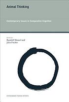Animal thinking : contemporary issues in comparative cognition
