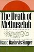 The death of Methuselah and other stories by  Isaac Bashevis Singer 