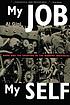 My job, my self : work and the creation of the... 저자: Al Gini