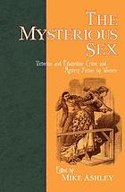 The mysterious sex : Victorian and Edwardian crime and mystery fiction by women