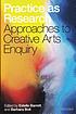 Practice as research : approaches to creative... by  Estelle Barrett 