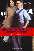 The Franco-Americans of New England : dreams and realities