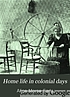 Home life in colonial days by Alice Morse Earle