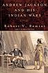 Andrew Jackson & his Indian wars door Robert Vincent Remini