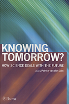 Knowing tomorrow? : how science deals with the future
