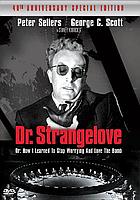 Cover Art FOR Dr. Strangelove, or, How I learned to Stop Worrying and Love the Bomb