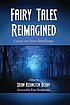 Fairy tales reimagined : essays on new retellings by  Susan Redington Bobby 