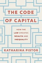 ǂThe ǂcode of capital : how the law creates wealth and inequality