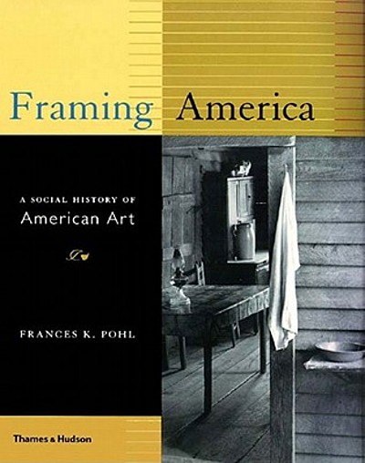Framing America : a social history of American art | WorldCat.org