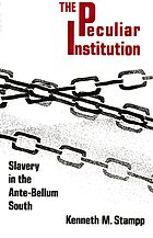 The peculiar institution : slavery in the ante-bellum South