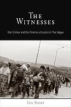 The witnesses : war crimes and the promise of justice in The Hague