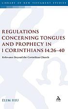 Regulations concerning tongues and prophecy in 1 Corinthians 14.26-40 : relevance beyond the Corinthian Church