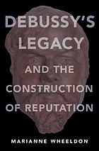 Debussy S Legacy And The Construction Of Reputation Ebook 17 Worldcat Org