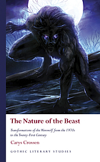 The nature of the beast : transformations of the werewolf from the 1970s to the twenty-first century