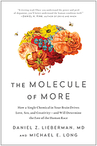 The molecule of more : how a single chemical in your brain drives love,  sex, and creativity-and will determine the fate of the human race