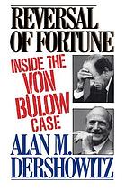Reversal of fortune : inside the von Bülow case