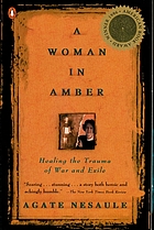 A woman in amber : healing the trauma of war and exile