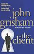 The client John Grisham. by  John Grisham 
