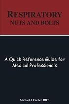 Respiratory nuts and bolts : a quick reference guide for medical professionals