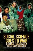 Social science goes to war : the human terrain system in Iraq and Afghanistan