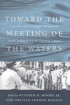Toward the meeting of the waters : currents in the civil rights movement of South Carolina during the twentieth century
