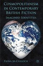 Cosmopolitanism in contemporary British fiction : imagined identities
