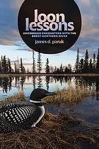 Cover image for Loon lessons : uncommon encounters with the great northern diver