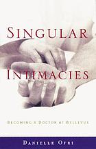 Singular intimacies : becoming a doctor at Bellevue