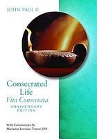 Consecrated life = Vita consecrata : post-synodal apostolic exhortation of the Holy Father John Paul II to the bishops and clergy, religious orders and congregations, secular institutes and all the faithful on the consecrated life and its mission in the church and in the world.