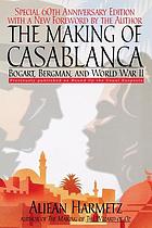 The making of Casablanca : Bogart, Bergman and world war II