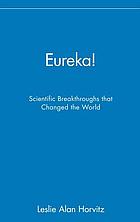 Eureka! : scientific breakthroughs that changed the world