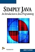 Simply Java : an introduction to Java programming by James Richard Levenick